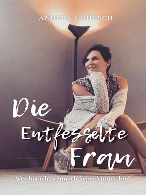 cover image of Die Entfesselte Frau